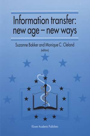 Information Transfer: New Age — New Ways: Proceedings of the third European Conference of Medical Libraries Montpellier, France, September 23–26, 1992 de Suzanne Bakker