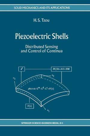 Piezoelectric Shells: Distributed Sensing and Control of Continua de H. S. Tzou