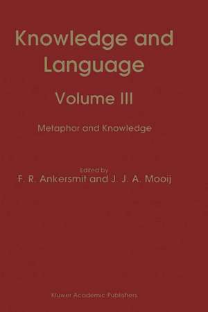 Knowledge and Language: Volume III Metaphor and Knowledge de F.R. Ankersmit