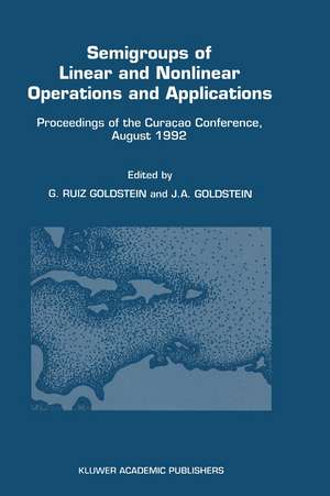 Semigroups of Linear and Nonlinear Operations and Applications: Proceedings of the Curaçao Conference, August 1992 de Gisèle Ruiz Goldstein