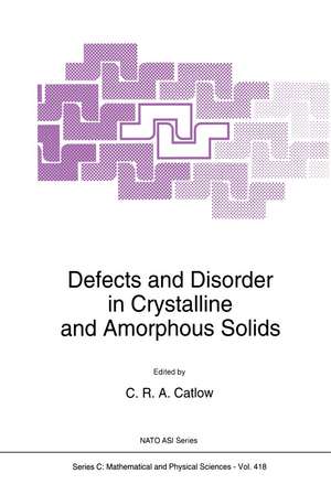 Defects and Disorder in Crystalline and Amorphous Solids de Richard Catlow