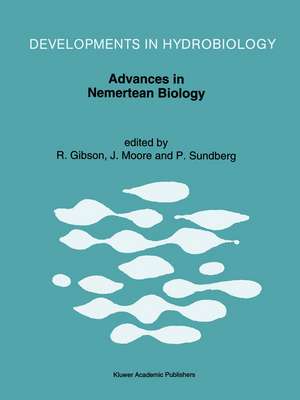 Advances in Nemertean Biology: Proceedings of the Third International Meeting on Nemertean Biology, Y Coleg Normal, Bangor, North Wales, August 10–15, 1991 de R. Gibson