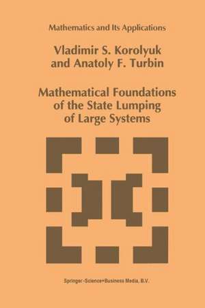 Mathematical Foundations of the State Lumping of Large Systems de Vladimir S. Korolyuk