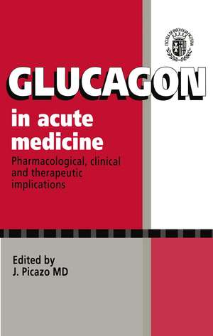 Glucagon in Acute Medicine: Pharmacological, clinical and therapeutic implications de J. Picazo