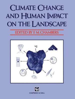 Climate Change and Human Impact on the Landscape: Studies in palaeoecology and environmental archaeology de F. Chambers