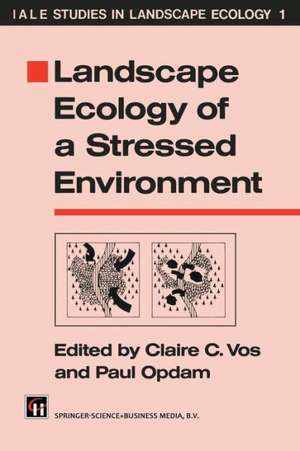 Landscape Ecology of a Stressed Environment de Claire C. Vos