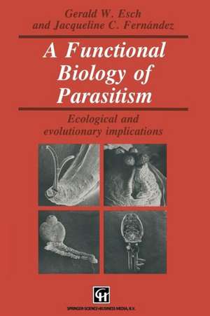 A Functional Biology of Parasitism: Ecological and evolutionary implications de G.W. Esch