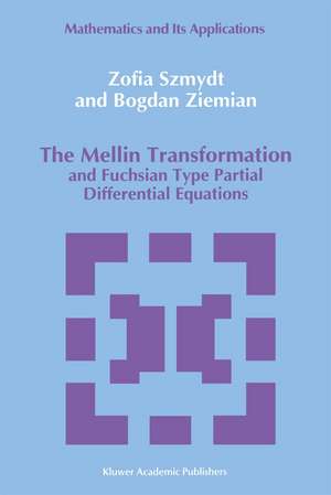 The Mellin Transformation and Fuchsian Type Partial Differential Equations de Zofia Szmydt