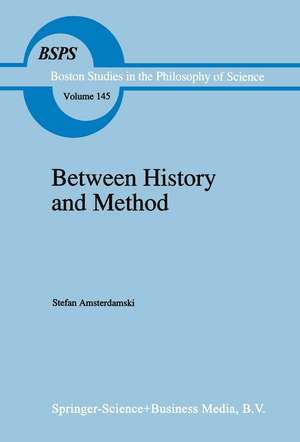 Between History and Method: Disputes about the Rationality of Science de S. Amsterdamski