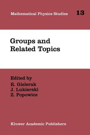 Groups and Related Topics: Proceedings of the First Max Born Symposium de R. Gielerak