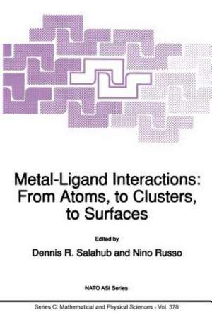 Metal-Ligand Interactions: From Atoms, to Clusters, to Surfaces de Dennis R. Salahub