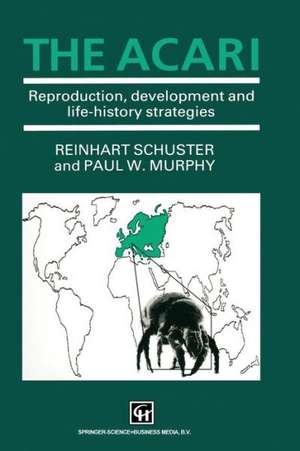 The Acari: Reproduction, development and life-history strategies de Reinhart Schuster