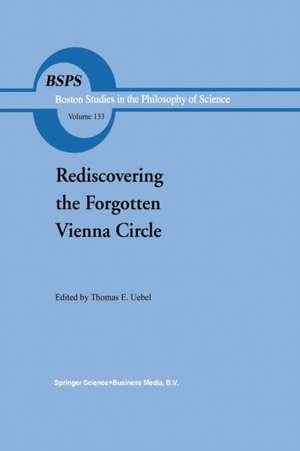 Rediscovering the Forgotten Vienna Circle: Austrian Studies on Otto Neurath and the Vienna Circle de Th.E Uebel