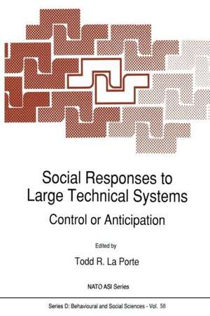 Social Responses to Large Technical Systems: Control or Anticipation de Todd R. La Porte