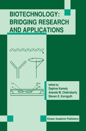 Biotechnology: Bridging Research and Applications: Proceedings of the U.S.-Israel Research Conference on Advances in Applied Biotechnology Biotechnology June 24–30, 1990; Haifa, Israel de Daphne Kamely