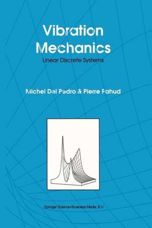 Vibration Mechanics: Linear Discrete Systems de M. del Pedro