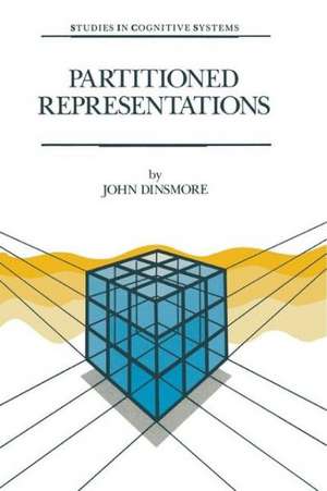 Partitioned Representations: A Study in Mental Representation, Language Understanding and Linguistic Structure de J. Dinsmore