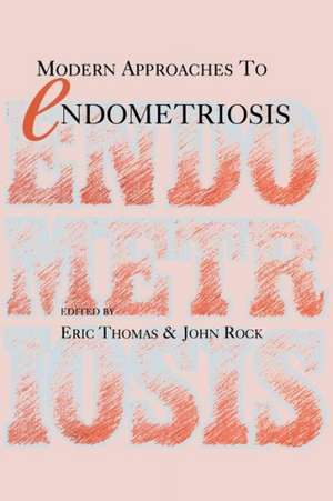 Modern Approaches to Endometriosis de Eric J. Thomas