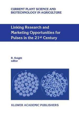 Linking Research and Marketing Opportunities for Pulses in the 21st Century: Proceedings of the Third International Food Legumes Research Conference de R. Knight