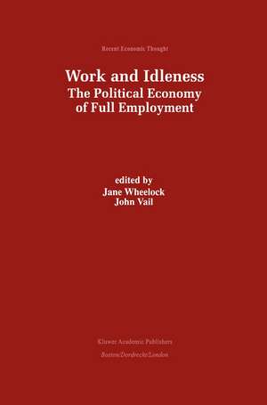 Work and Idleness: The Political Economy of Full Employment de Jane Wheelock