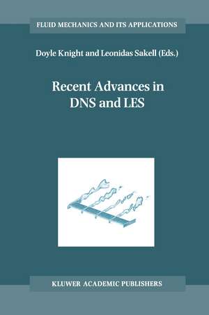 Recent Advances in DNS and LES: Proceedings of the Second AFOSR Conference held at Rutgers — The State University of New Jersey, New Brunswick, U.S.A., June 7–9, 1999 de Doyle Knight