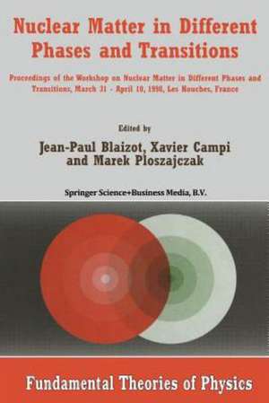 Nuclear Matter in Different Phases and Transitions: Proceedings of the Workshop Nuclear Matter in Different Phases and Transitions, March 31–April 10, 1998, Les Houches, France de Jean-Paul Blaizot