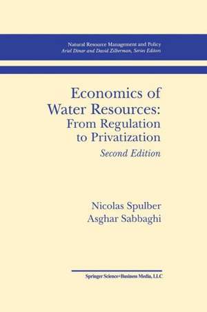 Economics of Water Resources: From Regulation to Privatization de Nicolas Spulber