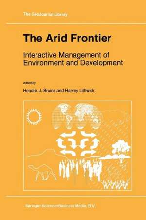 The Arid Frontier: Interactive Management of Environment and Development de Hendrik J. Bruins