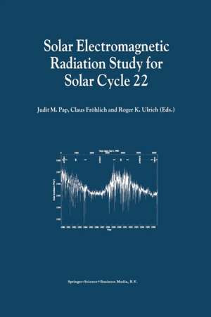 Solar Electromagnetic Radiation Study for Solar Cycle 22: Proceedings of the SOLERS22 Workshop held at the National Solar Observatory, Sacramento Peak, Sunspot, New Mexico, U.S.A., June 17–21, 1996 de Judit M. Pap