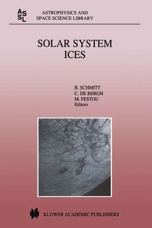 Solar System Ices: Based on Reviews Presented at the International Symposium “Solar System Ices” held in Toulouse, France, on March 27–30, 1995 de B. Schmitt