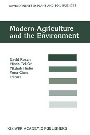 Modern Agriculture and the Environment: Proceedings of an International Conference, held in Rehovot, Israel, 2–6 October 1994, under the auspices of the Faculty of Agriculture, the Hebrew University of Jerusalem de David Rosen