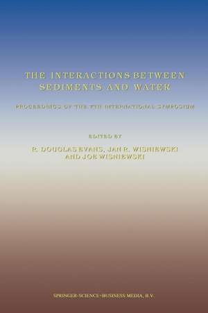 The Interactions Between Sediments and Water: Proceedings of the 7th International Symposium, Baveno, Italy 22–25 September 1996 de R. Douglas Evans