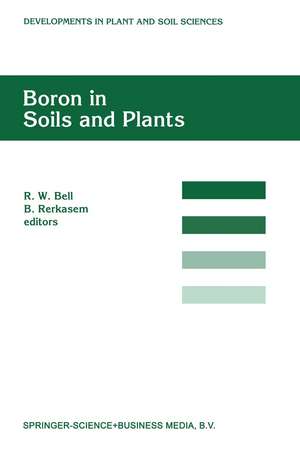 Boron in Soils and Plants: Proceedings of the International Symposium on Boron in Soils and Plants held at Chiang Mai, Thailand, 7–11 September, 1997 de R.W. Bell