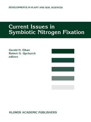 Current Issues in Symbiotic Nitrogen Fixation: Proceedings of the 5th North American Symbiotic Nitrogen Fixation Conference, held at North Carolina,USA, August 13-17, 1995 de G.H. Elkan