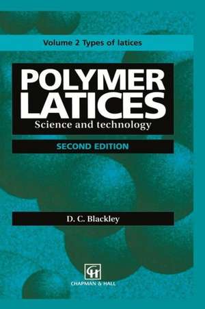 Polymer Latices: Science and technology Volume 2: Types of latices de D.C. Blackley