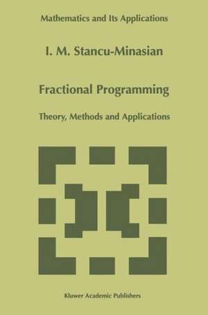 Fractional Programming: Theory, Methods and Applications de I.M. Stancu-Minasian