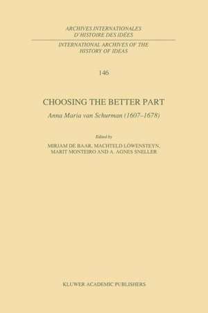 Choosing the Better Part: Anna Maria van Schurman (1607–1678) de M.P. de Baar