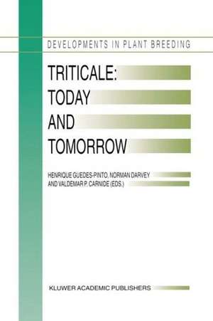 Triticale: Today and Tomorrow de Henrique Guedes-Pinto