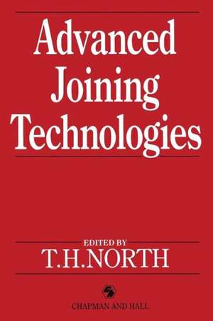 Advanced Joining Technologies: Proceedings of the International Institute of Welding Congress on Joining Research, July 1990 de T.H. North