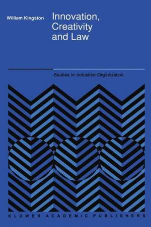 Innovation, Creativity and Law de W. Kingston