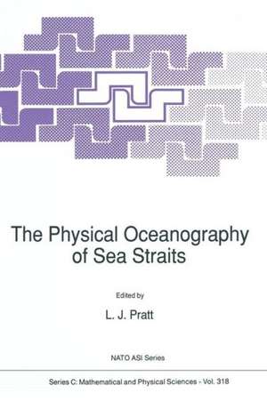 The Physical Oceanography of Sea Straits de L.J. Pratt