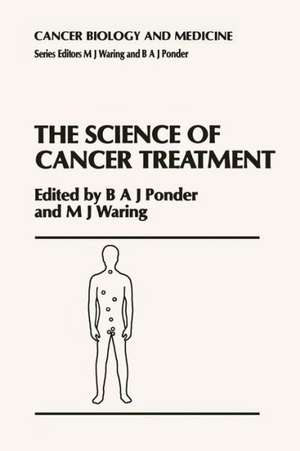 The Science of Cancer Treatment de B.A. Ponder