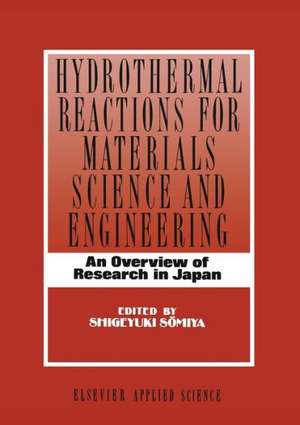 Hydrothermal Reactions for Materials Science and Engineering: An Overview of Research in Japan de S. Somiya