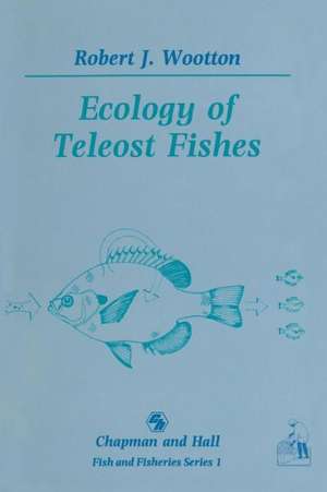 Ecology of Teleost Fishes de Robert J. Wootton