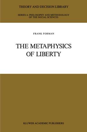 The Metaphysics of Liberty de Frank Forman