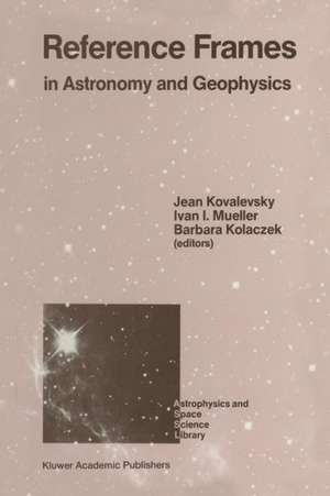 Reference Frames: In Astronomy and Geophysics de Jean Kovalevsky