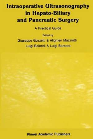 Intraoperative Ultrasonography in Hepato-Biliary and Pancreatic Surgery: A Practical Guide de G. Gozetti