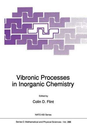 Vibronic Processes in Inorganic Chemistry de Colin D. Flint