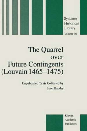 The Quarrel over Future Contingents (Louvain 1465–1475): Unpublished Texts Collected by Leon Baudry de Leon Baudry