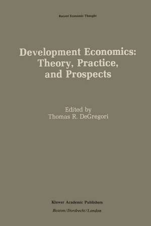 Development Economics: Theory, Practice, and Prospects de Thomas R. DeGregori